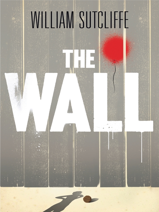 Title details for The Wall by William Sutcliffe - Available
